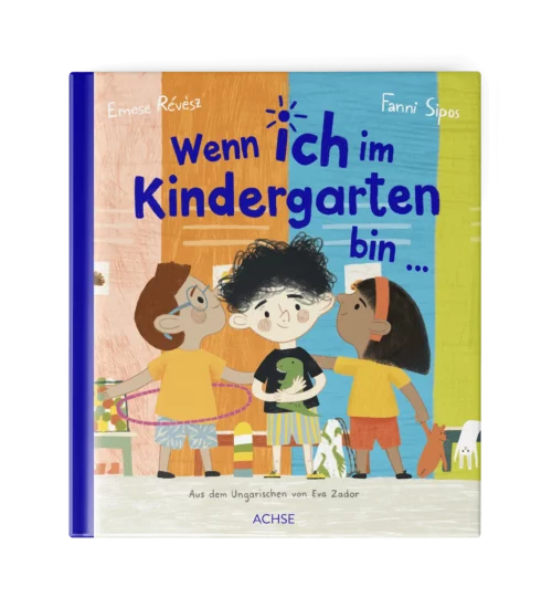 cover kinderbuch wenn ich im kindergarten bin ©achse